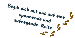 Begib dich mit uns auf eine spannende und aufregende Reise